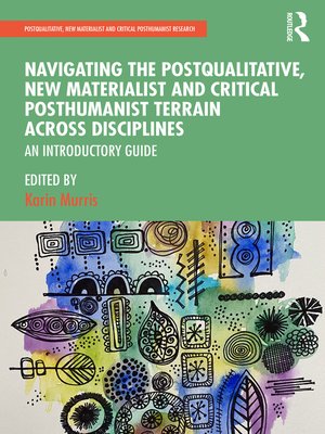 cover image of Navigating the Postqualitative, New Materialist and Critical Posthumanist Terrain Across Disciplines